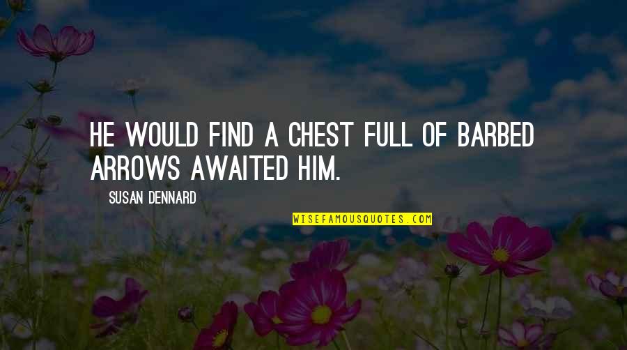 Purpose Picture Quotes By Susan Dennard: He would find a chest full of barbed