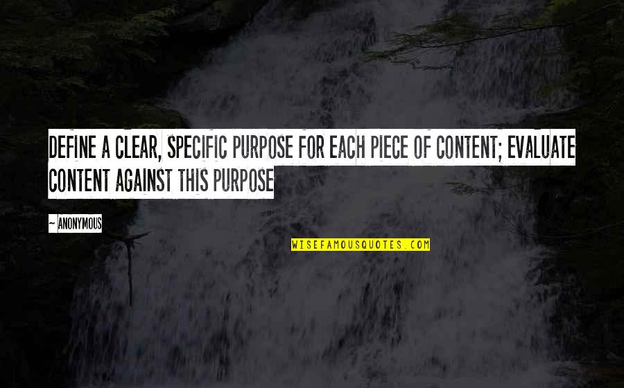 Purpose Quotes By Anonymous: Define a clear, specific purpose for each piece