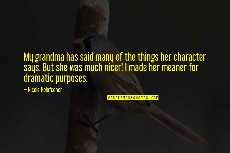 Purpose Quotes By Nicole Holofcener: My grandma has said many of the things