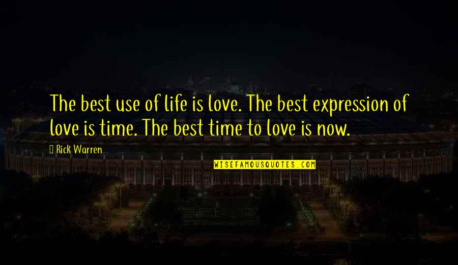 Purpose Quotes By Rick Warren: The best use of life is love. The