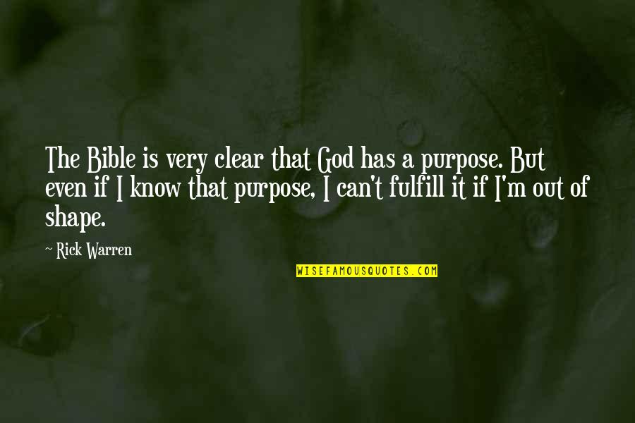 Purpose Rick Warren Quotes By Rick Warren: The Bible is very clear that God has