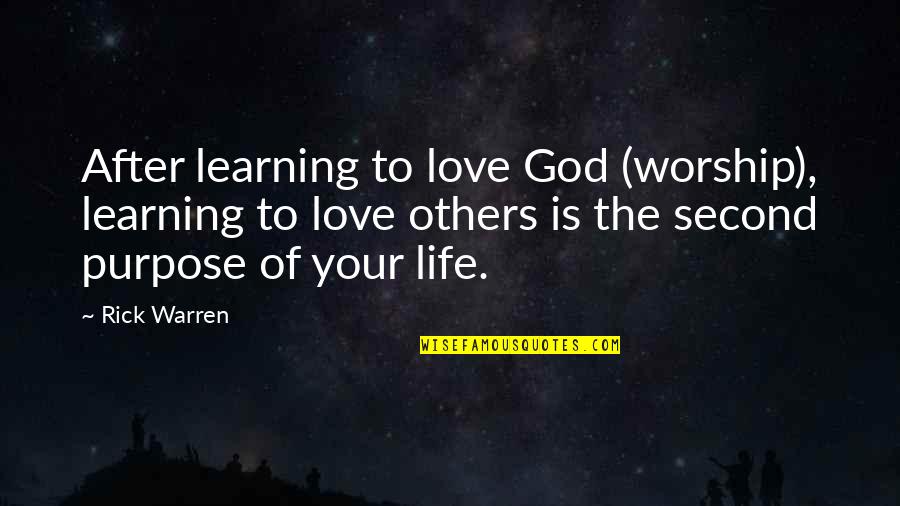 Purpose Rick Warren Quotes By Rick Warren: After learning to love God (worship), learning to