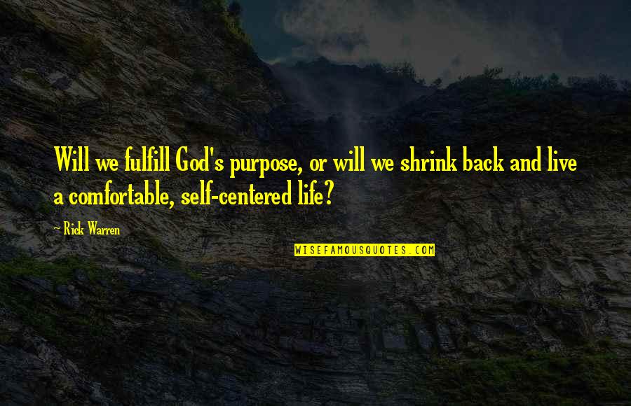 Purpose Rick Warren Quotes By Rick Warren: Will we fulfill God's purpose, or will we