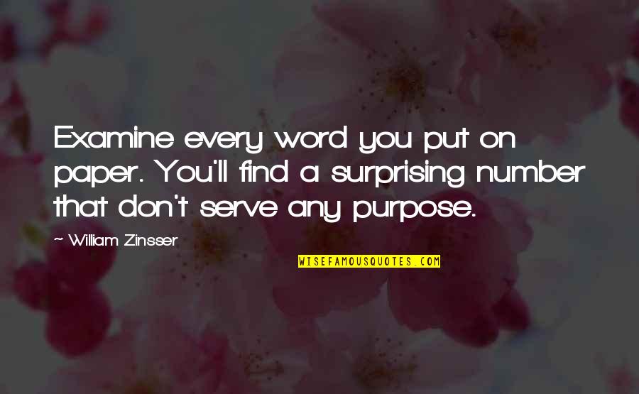 Purpose The Word Quotes By William Zinsser: Examine every word you put on paper. You'll