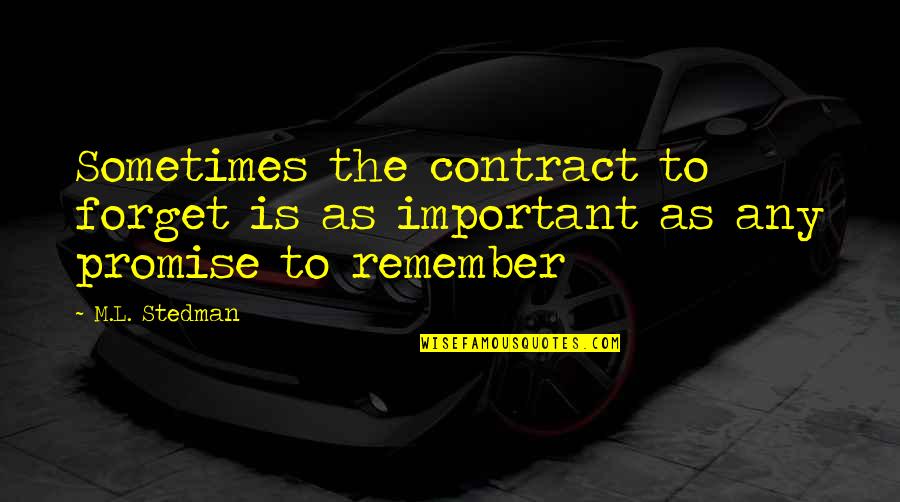 Purpose Vacuum Quotes By M.L. Stedman: Sometimes the contract to forget is as important