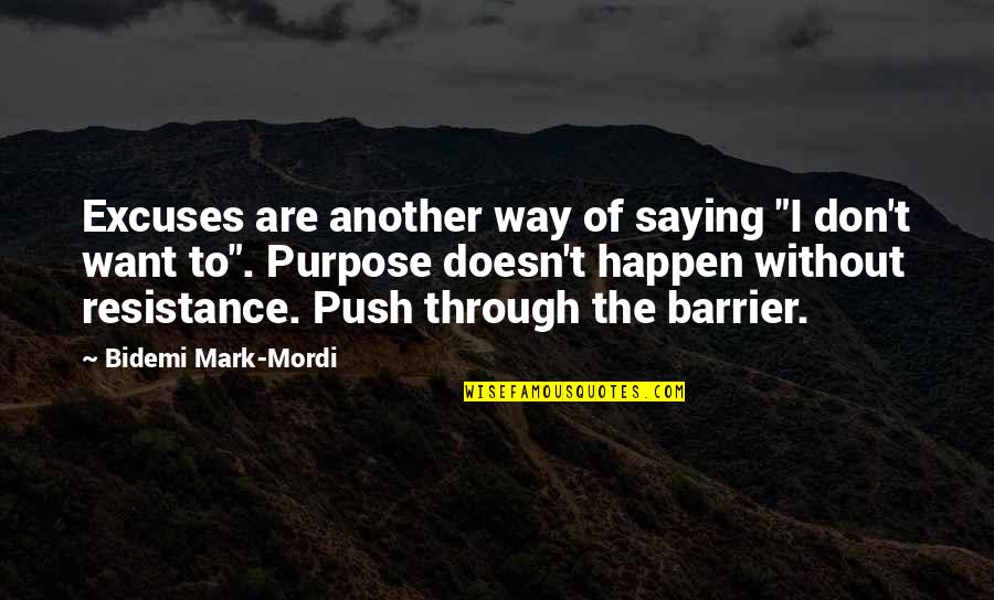 Purposeful Quotes By Bidemi Mark-Mordi: Excuses are another way of saying "I don't