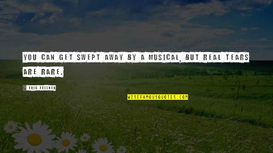 Purposeinstitue Quotes By Eric Fellner: You can get swept away by a musical,