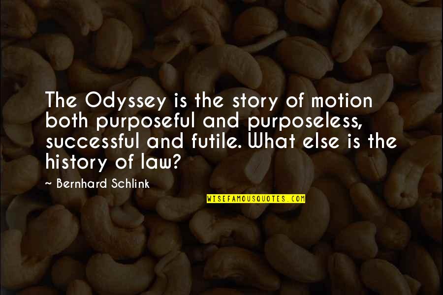 Purposeless Quotes By Bernhard Schlink: The Odyssey is the story of motion both