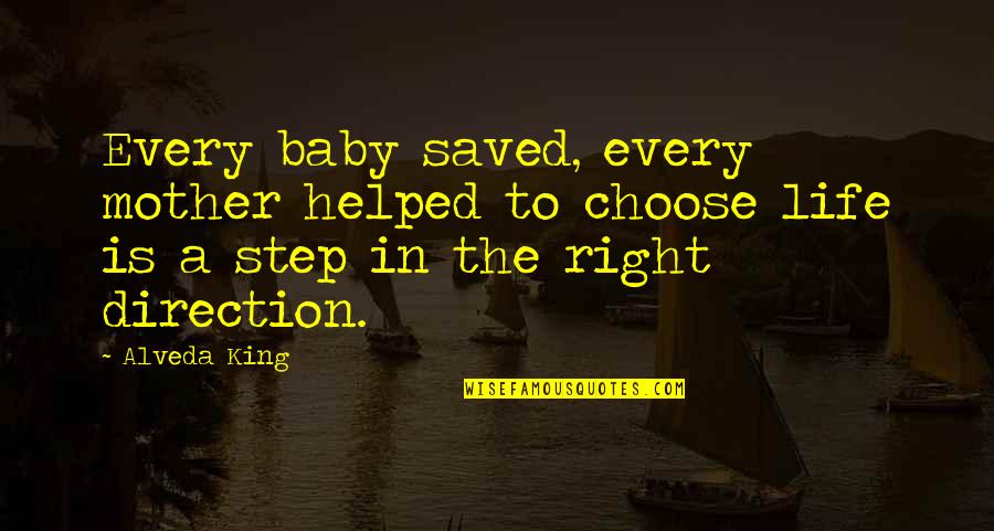 Purposelessly Quotes By Alveda King: Every baby saved, every mother helped to choose