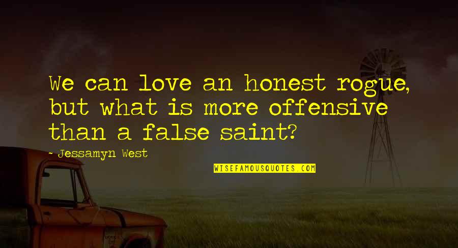 Purposelessly Quotes By Jessamyn West: We can love an honest rogue, but what