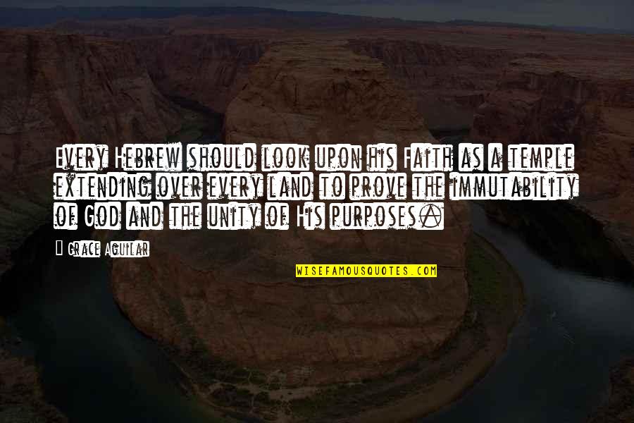 Purposes Of God Quotes By Grace Aguilar: Every Hebrew should look upon his Faith as Purposes Of God Quotes By Grace Aguilar: Every Hebrew should look upon his Faith as
