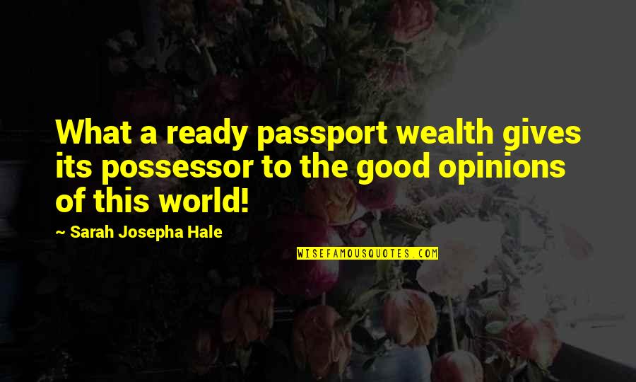 Purpura Quotes By Sarah Josepha Hale: What a ready passport wealth gives its possessor