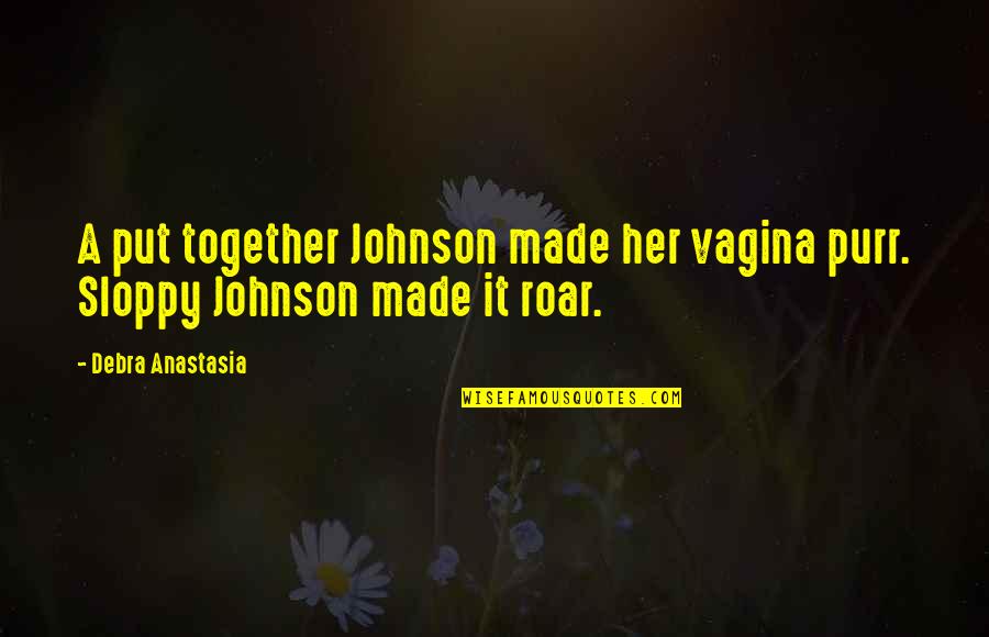 Purr Quotes By Debra Anastasia: A put together Johnson made her vagina purr.