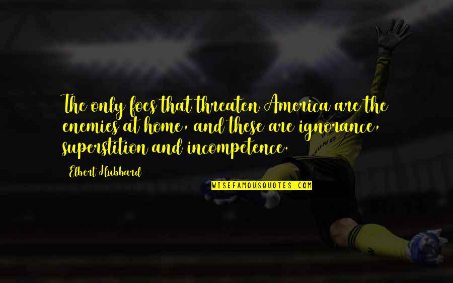 Purred Def Quotes By Elbert Hubbard: The only foes that threaten America are the Purred Def Quotes By Elbert Hubbard: The only foes that threaten America are the