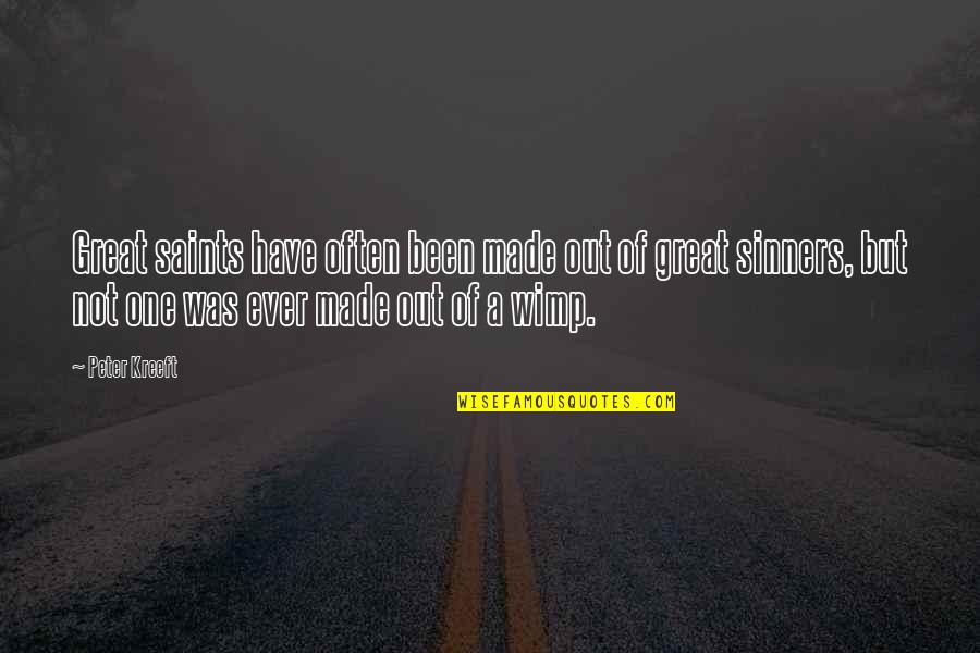 Purred Def Quotes By Peter Kreeft: Great saints have often been made out of Purred Def Quotes By Peter Kreeft: Great saints have often been made out of