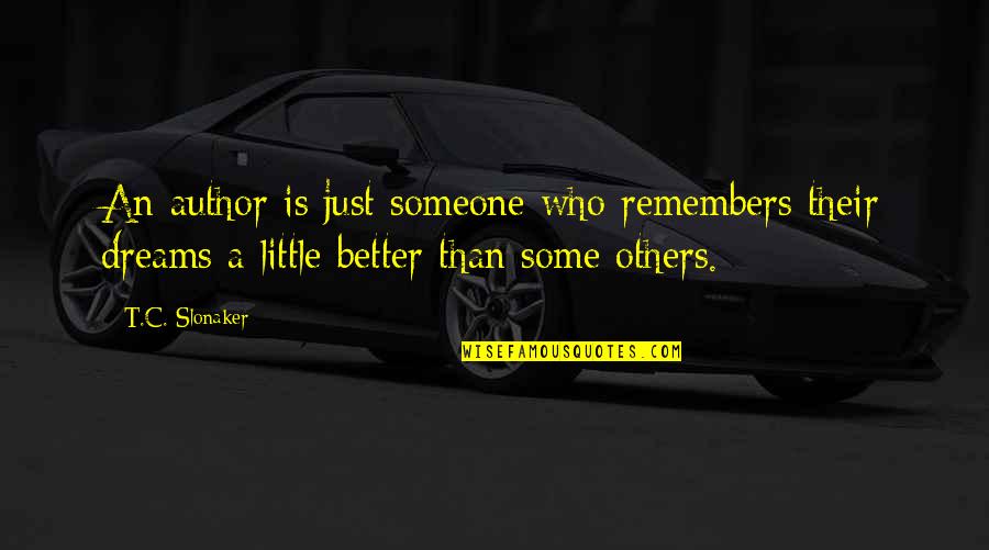 Purred Def Quotes By T.C. Slonaker: An author is just someone who remembers their Purred Def Quotes By T.C. Slonaker: An author is just someone who remembers their