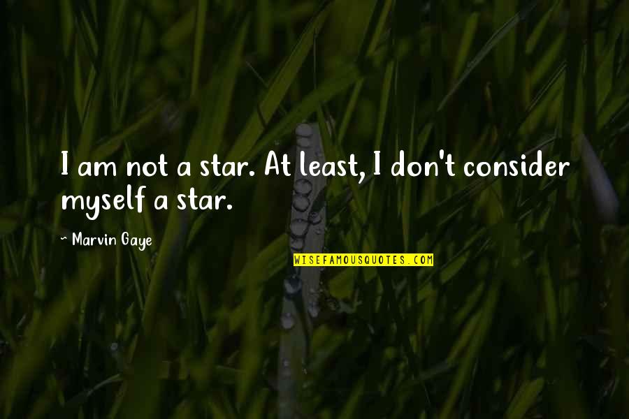 Purred Hand Quotes By Marvin Gaye: I am not a star. At least, I