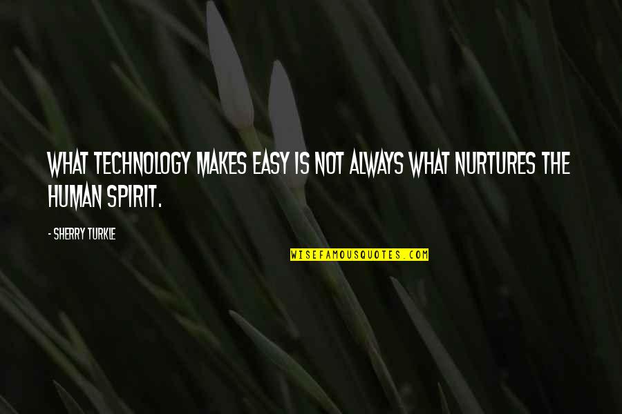 Purred Quotes By Sherry Turkle: What technology makes easy is not always what