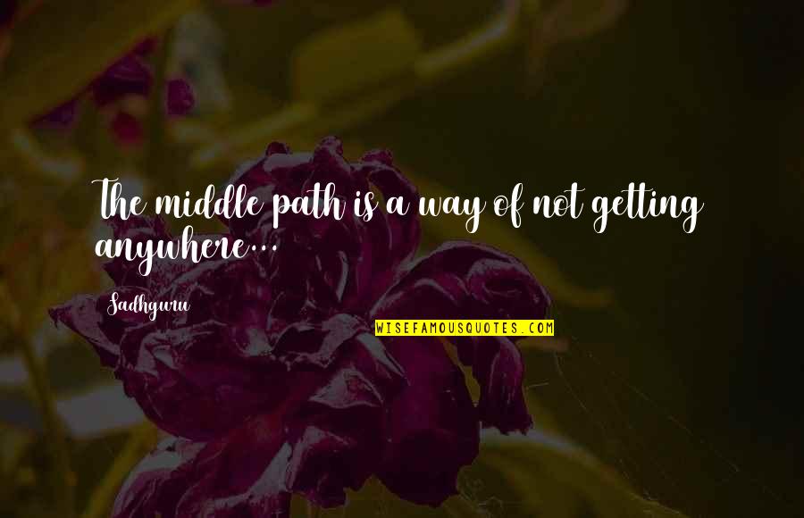 Purringness Quotes By Sadhguru: The middle path is a way of not