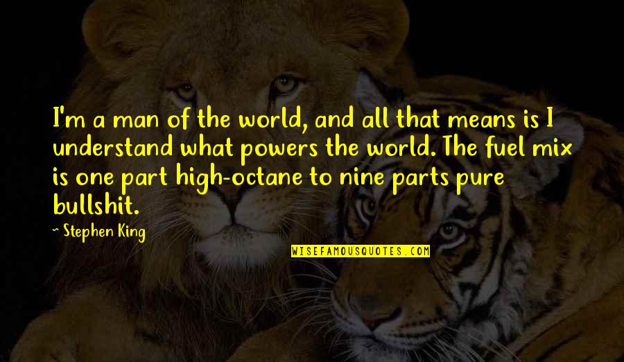 Purringness Quotes By Stephen King: I'm a man of the world, and all