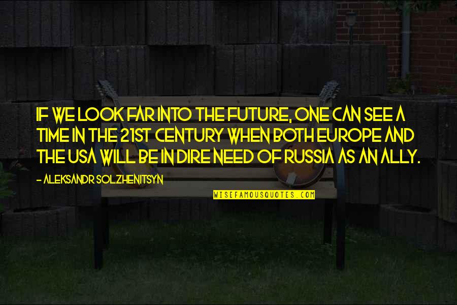 Purse Snatching Quotes By Aleksandr Solzhenitsyn: If we look far into the future, one