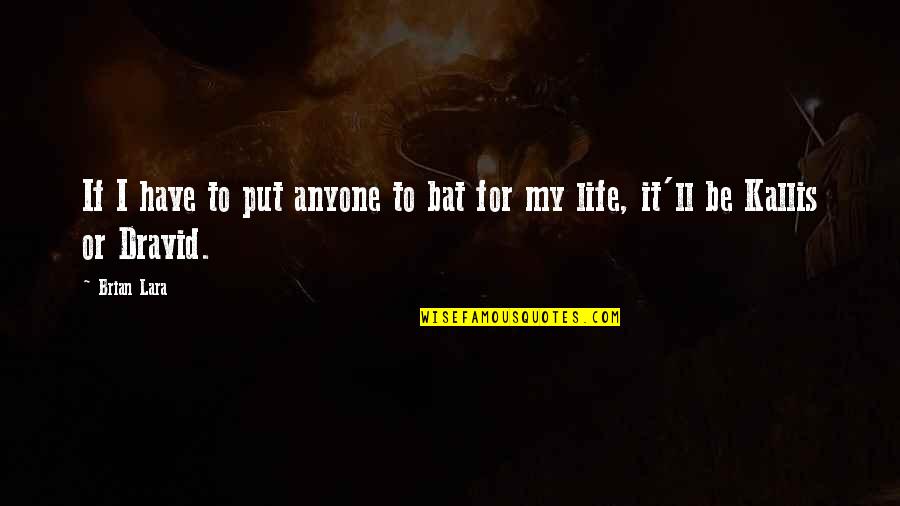 Pursed Lips Quotes By Brian Lara: If I have to put anyone to bat