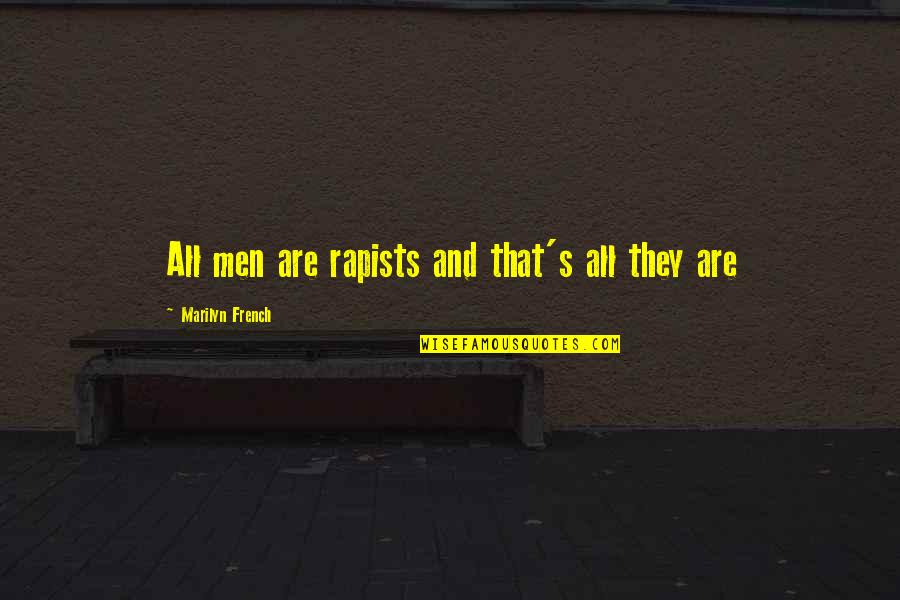 Pursed Lips Quotes By Marilyn French: All men are rapists and that's all they Pursed Lips Quotes By Marilyn French: All men are rapists and that's all they