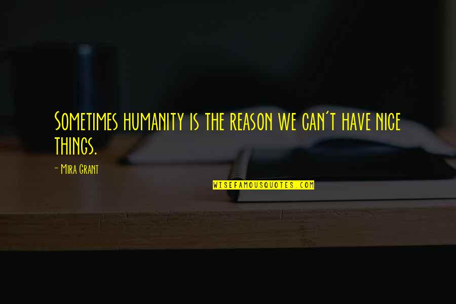 Purser Quotes By Mira Grant: Sometimes humanity is the reason we can't have
