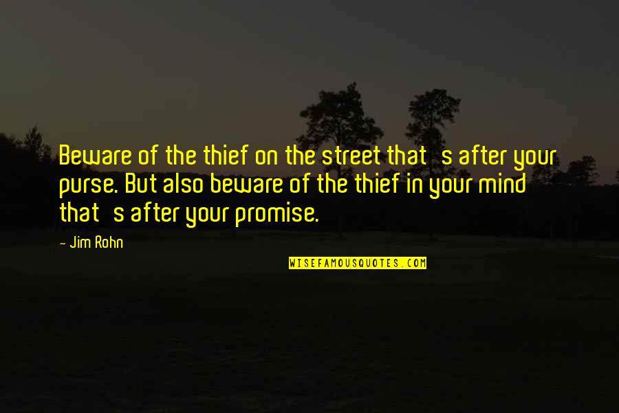Purses Quotes By Jim Rohn: Beware of the thief on the street that's