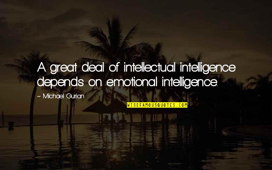 Pursewarden Quotes By Michael Gurian: A great deal of intellectual intelligence depends on