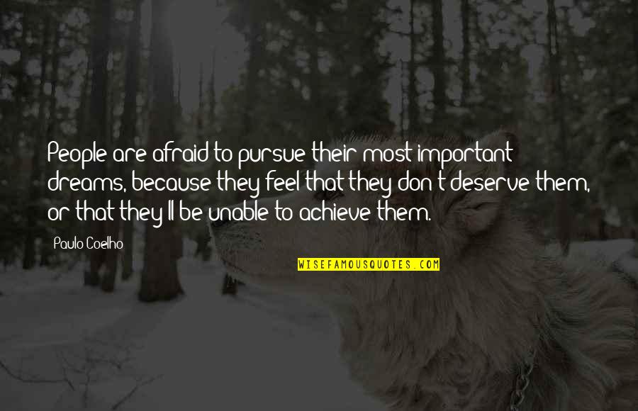 Pursue Dreams Quotes By Paulo Coelho: People are afraid to pursue their most important