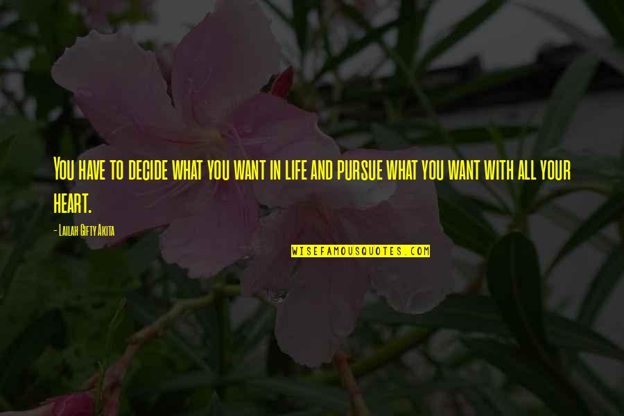 Pursue Your Dreams Quotes By Lailah Gifty Akita: You have to decide what you want in