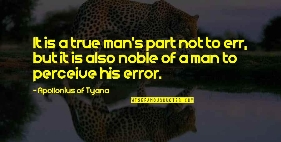 Pursue Your Interests Quotes By Apollonius Of Tyana: It is a true man's part not to