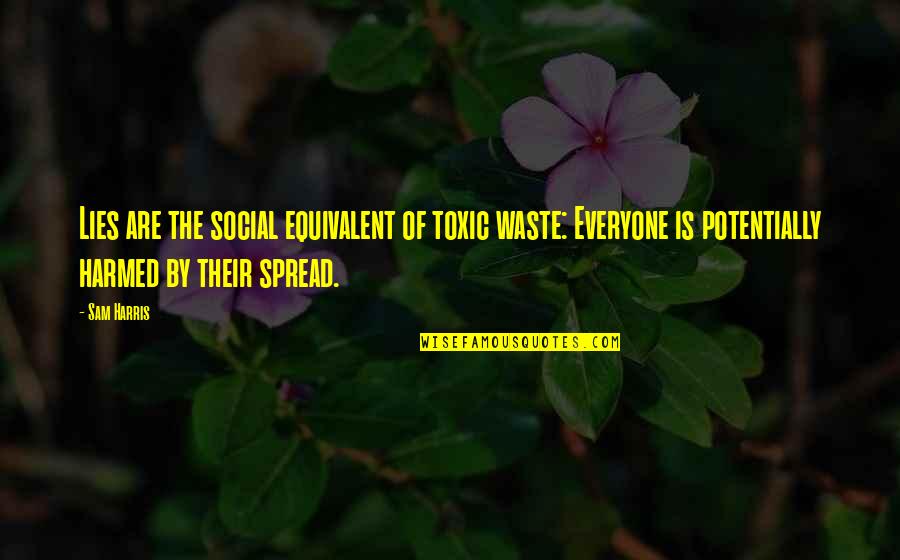 Pursued By God Quotes By Sam Harris: Lies are the social equivalent of toxic waste: Pursued By God Quotes By Sam Harris: Lies are the social equivalent of toxic waste: