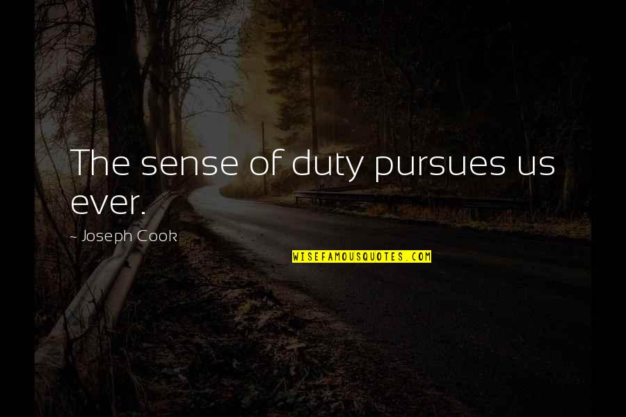 Pursues Quotes By Joseph Cook: The sense of duty pursues us ever.