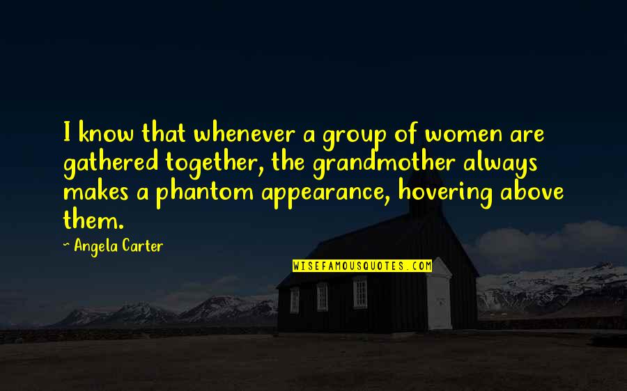 Pursuing A Dream Quotes By Angela Carter: I know that whenever a group of women Pursuing A Dream Quotes By Angela Carter: I know that whenever a group of women