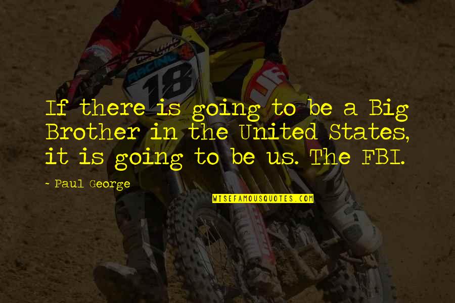 Pursuing Excellence Quotes By Paul George: If there is going to be a Big Pursuing Excellence Quotes By Paul George: If there is going to be a Big