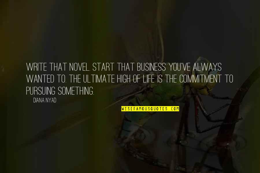 Pursuing Life Quotes By Diana Nyad: Write that novel. Start that business you've always