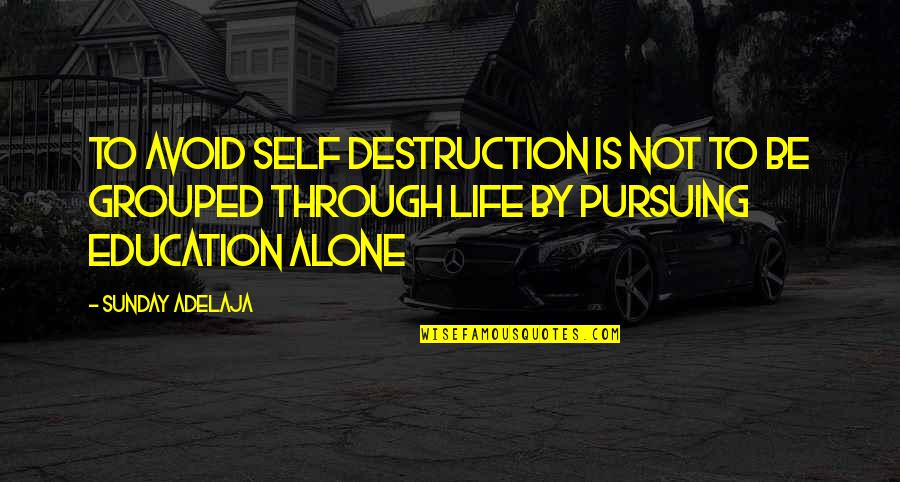 Pursuing Life Quotes By Sunday Adelaja: To Avoid Self Destruction Is Not To Be