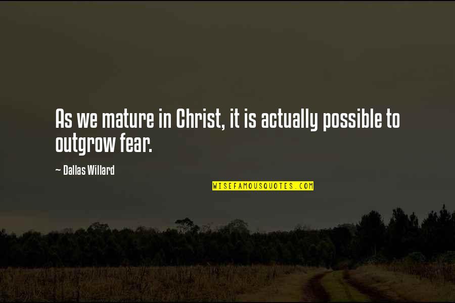 Pursuing My Goals Quotes By Dallas Willard: As we mature in Christ, it is actually