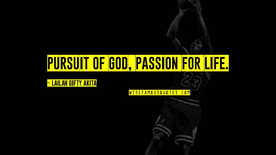 Pursuit For Quotes By Lailah Gifty Akita: Pursuit of God, passion for life.
