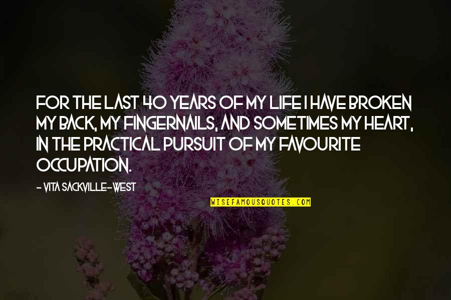 Pursuit For Quotes By Vita Sackville-West: For the last 40 years of my life