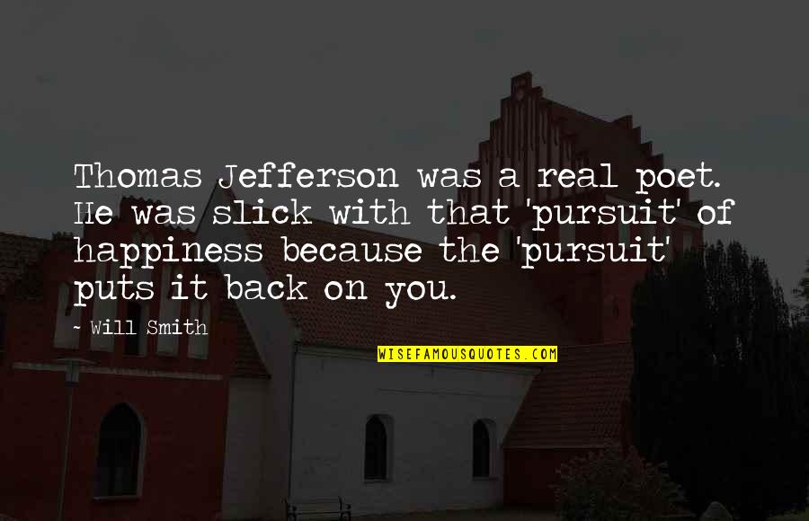 Pursuit Happiness Quotes By Will Smith: Thomas Jefferson was a real poet. He was