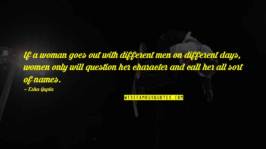 Pursuit Of Excellence For Teams Quotes By Esha Gupta: If a woman goes out with different men Pursuit Of Excellence For Teams Quotes By Esha Gupta: If a woman goes out with different men
