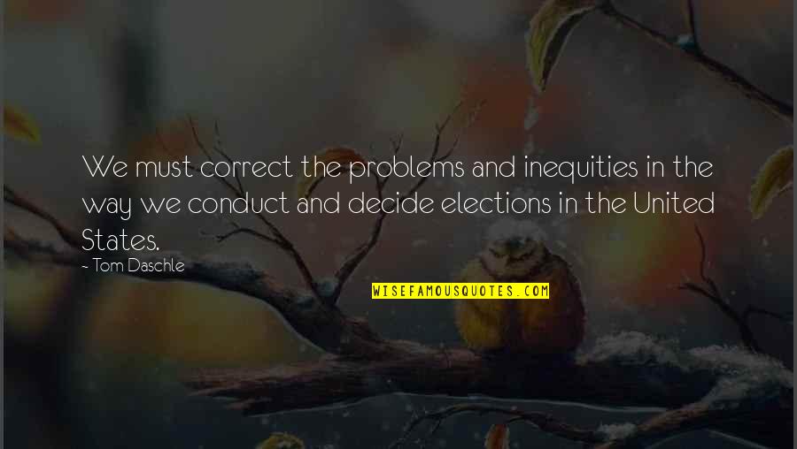 Pursuit Of Excellence For Teams Quotes By Tom Daschle: We must correct the problems and inequities in Pursuit Of Excellence For Teams Quotes By Tom Daschle: We must correct the problems and inequities in