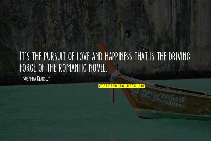Pursuit Of Happiness Happiness Quotes By Susanna Kearsley: It's the pursuit of love and happiness that