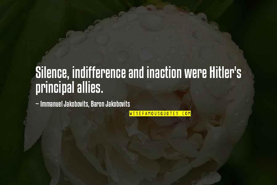 Pursuit Of Happiness Inspirational Quotes By Immanuel Jakobovits, Baron Jakobovits: Silence, indifference and inaction were Hitler's principal allies.