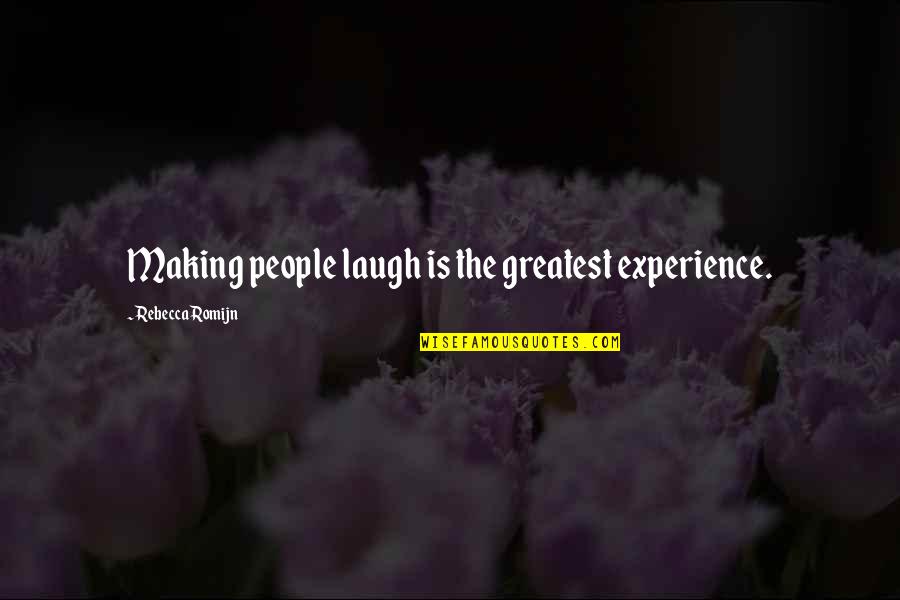 Pursuit Of Happiness Short Quotes By Rebecca Romijn: Making people laugh is the greatest experience.