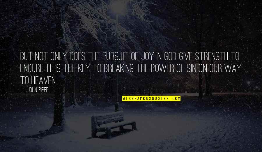 Pursuit Of Power Quotes By John Piper: But not only does the pursuit of joy Pursuit Of Power Quotes By John Piper: But not only does the pursuit of joy