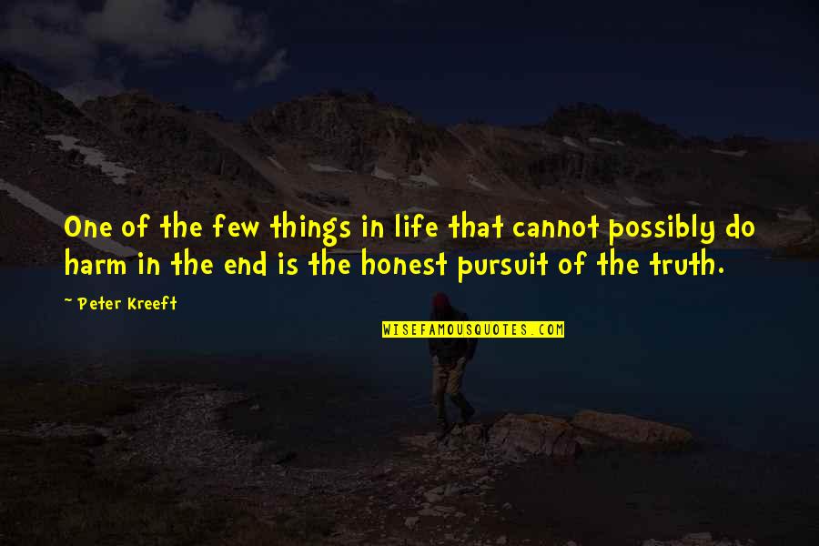Pursuit Of Truth Quotes By Peter Kreeft: One of the few things in life that